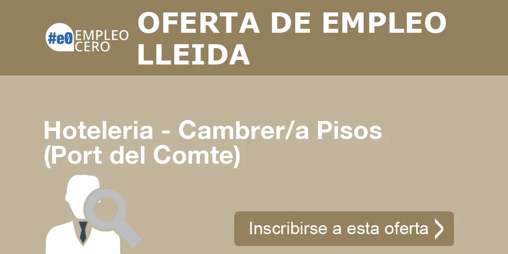 Hoteleria - Cambrer/a Pisos (Port del Comte) Hoteleria - Cambrer/a Pisos (Port del Comte)