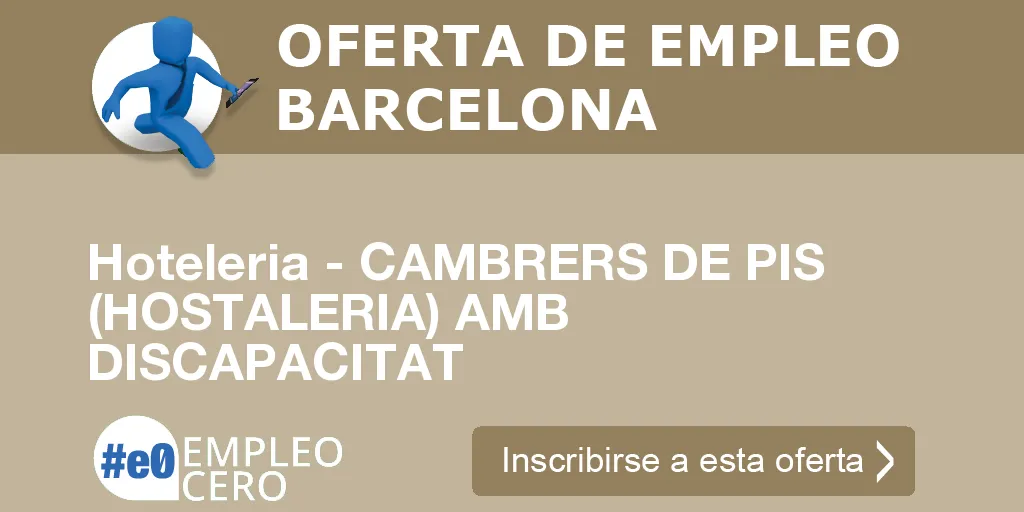 Hoteleria - CAMBRERS DE PIS (HOSTALERIA) AMB DISCAPACITAT Hoteleria - CAMBRERS DE PIS (HOSTALERIA) AMB DISCAPACITAT