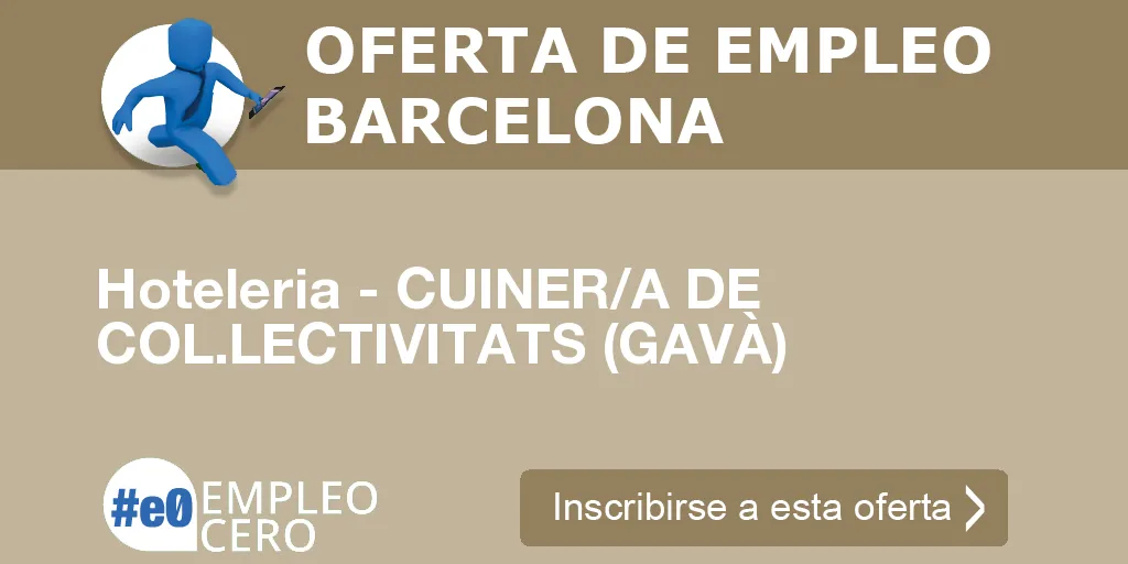 Hoteleria - CUINER/A DE COL.LECTIVITATS (GAVÀ) Hoteleria - CUINER/A DE COL.LECTIVITATS (GAVÀ)