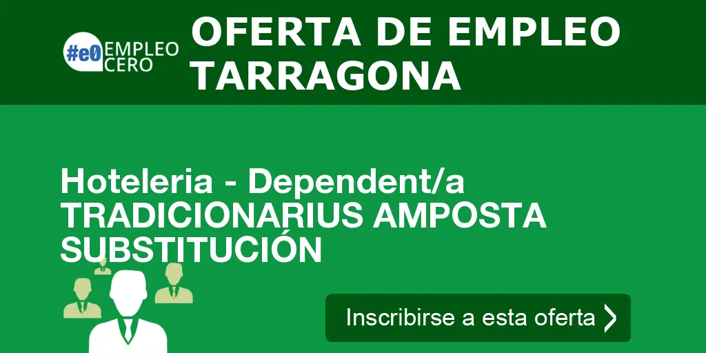 Hoteleria - Dependent/a TRADICIONARIUS AMPOSTA SUBSTITUCIÓN Hoteleria - Dependent/a TRADICIONARIUS AMPOSTA SUBSTITUCIÓN