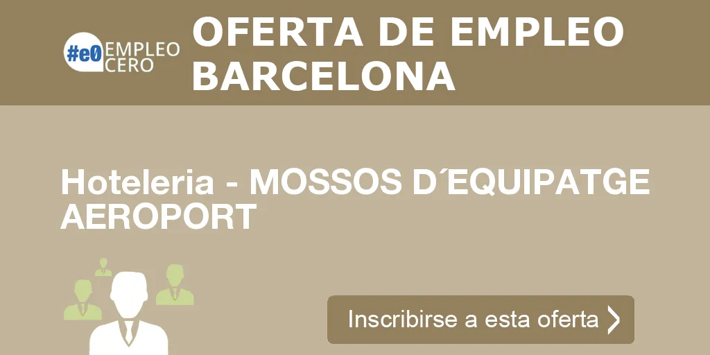 Hoteleria - MOSSOS D´EQUIPATGE AEROPORT Hoteleria - MOSSOS D´EQUIPATGE AEROPORT