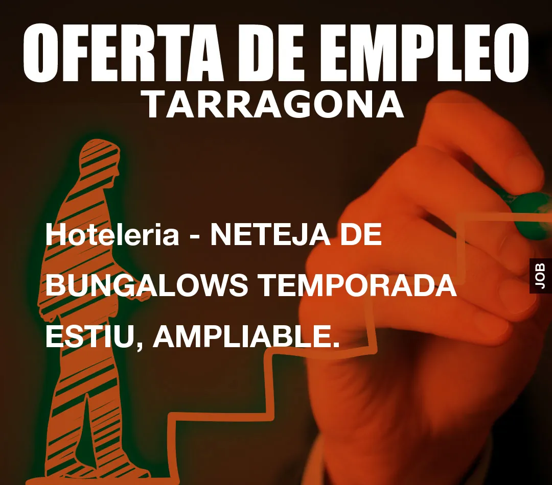 Hoteleria – NETEJA DE BUNGALOWS TEMPORADA ESTIU, AMPLIABLE.