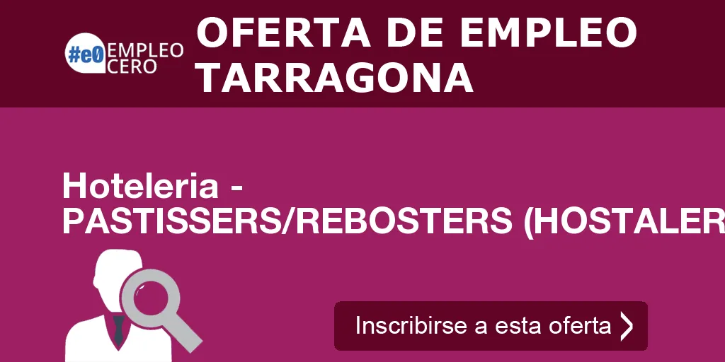 Hoteleria - PASTISSERS/REBOSTERS (HOSTALERIA) Hoteleria - PASTISSERS/REBOSTERS (HOSTALERIA)