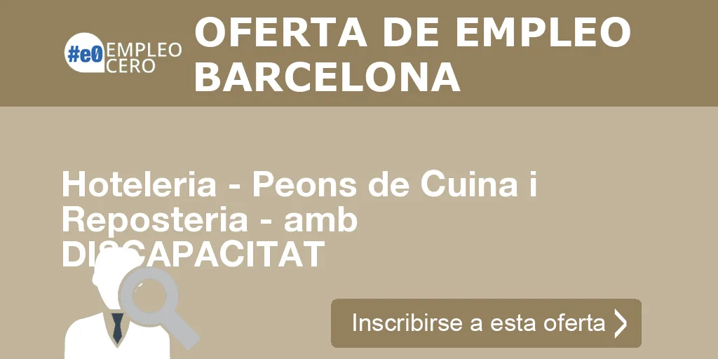 Hoteleria - Peons de Cuina i Reposteria - amb DISCAPACITAT Hoteleria - Peons de Cuina i Reposteria - amb DISCAPACITAT