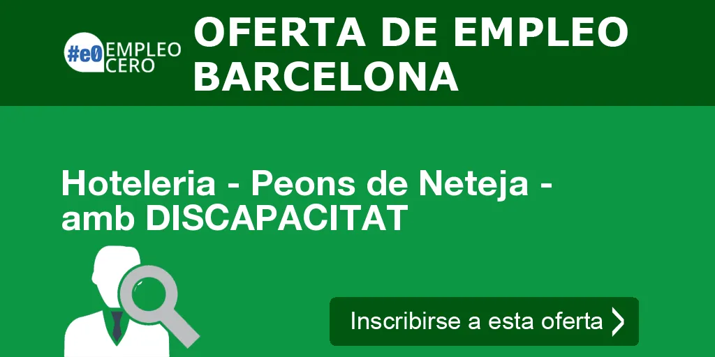Hoteleria - Peons de Neteja - amb DISCAPACITAT Hoteleria - Peons de Neteja - amb DISCAPACITAT