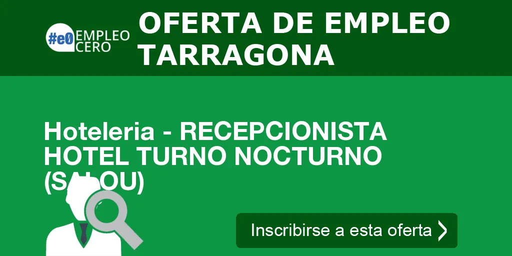 Hoteleria - RECEPCIONISTA HOTEL TURNO NOCTURNO (SALOU) Hoteleria - RECEPCIONISTA HOTEL TURNO NOCTURNO (SALOU)