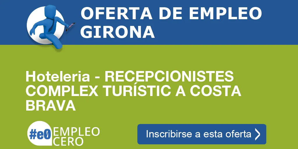 Hoteleria - RECEPCIONISTES COMPLEX TURÍSTIC A COSTA BRAVA Hoteleria - RECEPCIONISTES COMPLEX TURÍSTIC A COSTA BRAVA