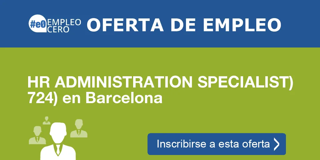 HR ADMINISTRATION SPECIALIST) 724) en Barcelona