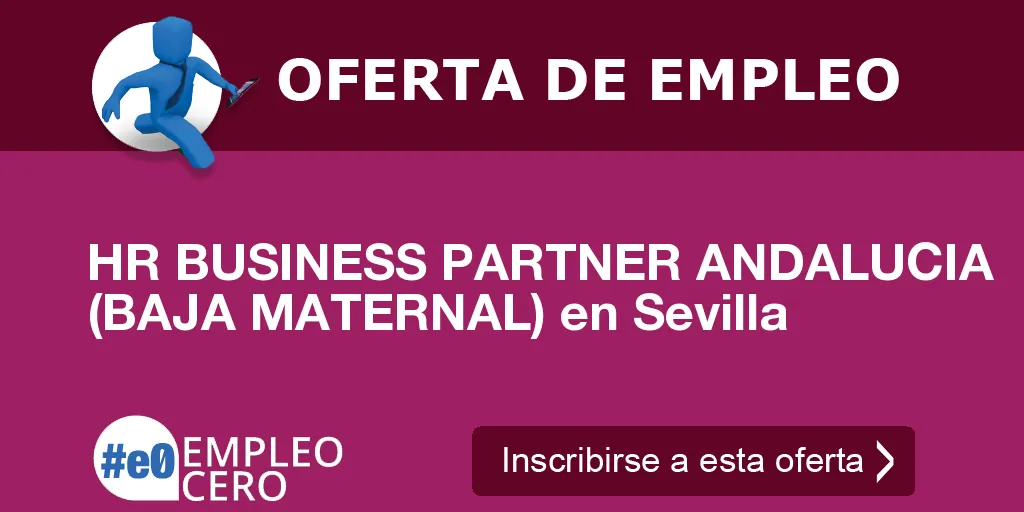 HR BUSINESS PARTNER ANDALUCIA (BAJA MATERNAL) en Sevilla