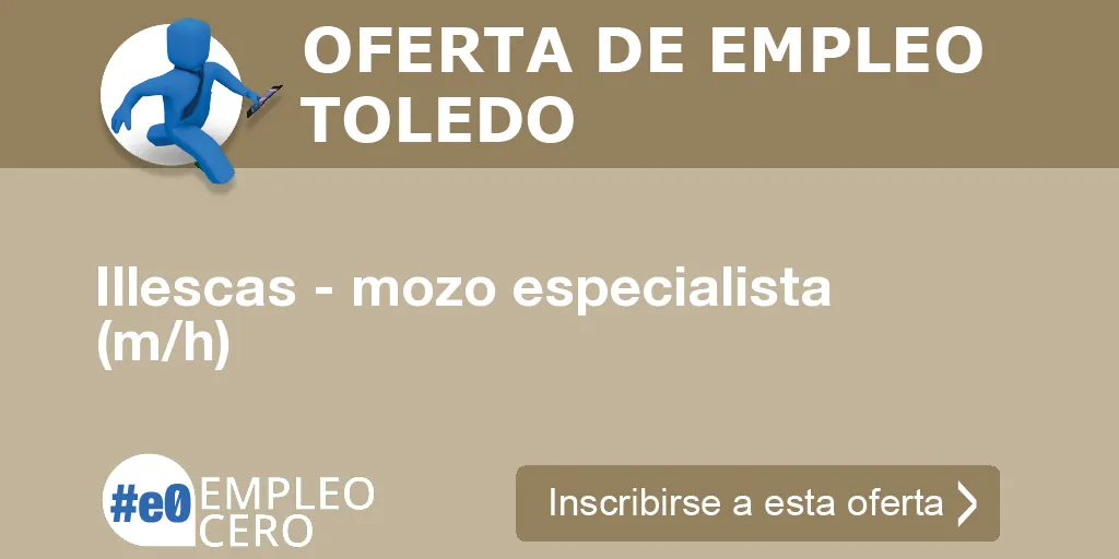Illescas - mozo especialista (m/h) Illescas - mozo especialista (m/h)