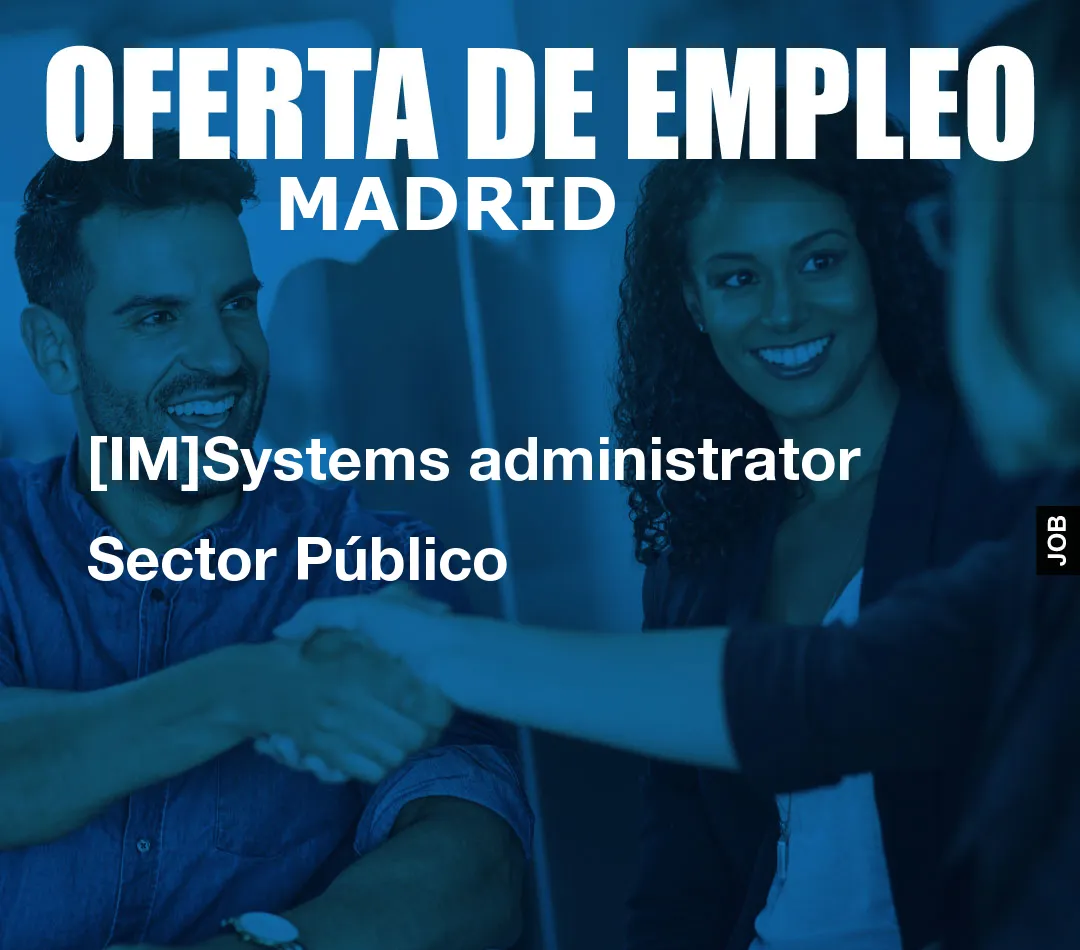 [IM]Systems administrator Sector Público