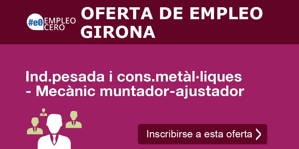 Ind.pesada i cons.metàl·liques - Mecànic muntador-ajustador