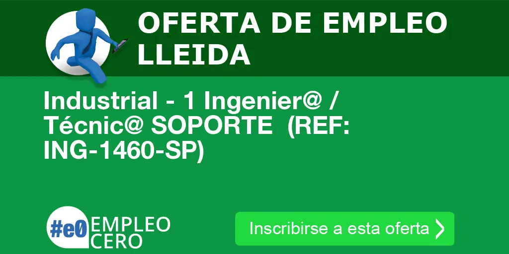 Industrial - 1 Ingenier@ / Técnic@ SOPORTE  (REF: ING-1460-SP)