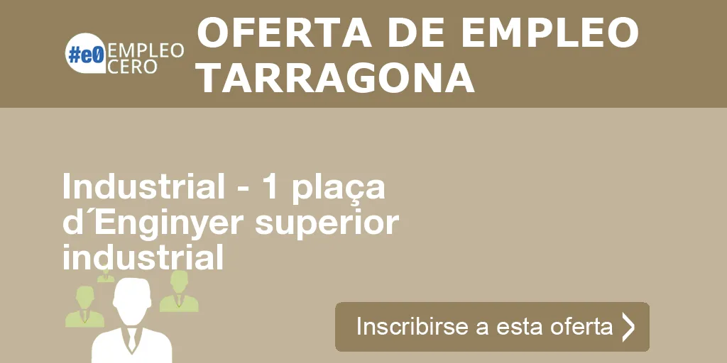Industrial - 1 plaça d´Enginyer superior industrial Industrial - 1 plaça d´Enginyer superior industrial
