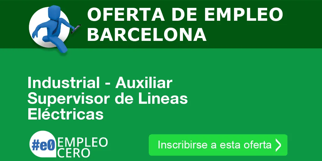 Industrial - Auxiliar Supervisor de Lineas Eléctricas Industrial - Auxiliar Supervisor de Lineas Eléctricas