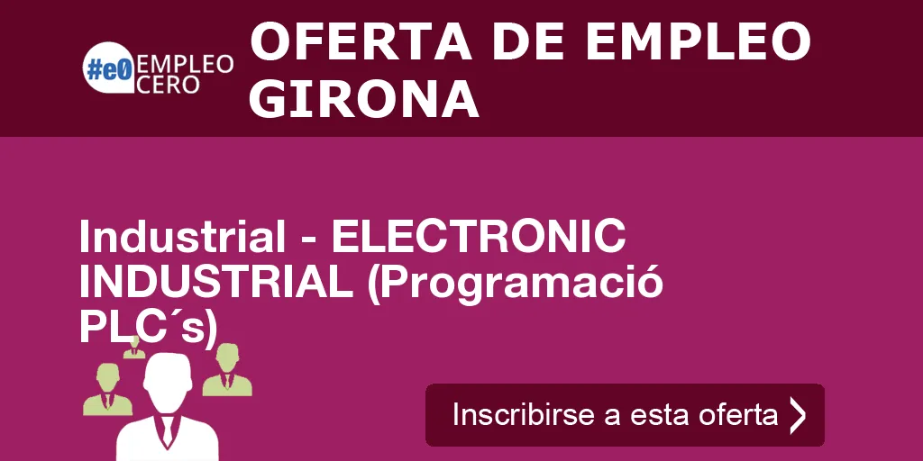 Industrial - ELECTRONIC INDUSTRIAL (Programació PLC´s) Industrial - ELECTRONIC INDUSTRIAL (Programació PLC´s)