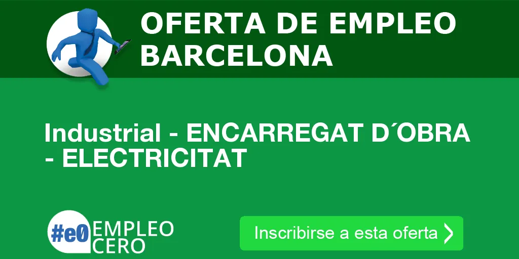 Industrial - ENCARREGAT D´OBRA - ELECTRICITAT Industrial - ENCARREGAT D´OBRA - ELECTRICITAT