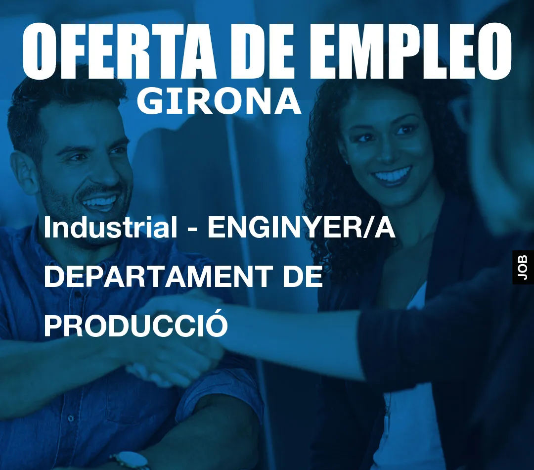 Industrial – ENGINYER/A DEPARTAMENT DE PRODUCCI