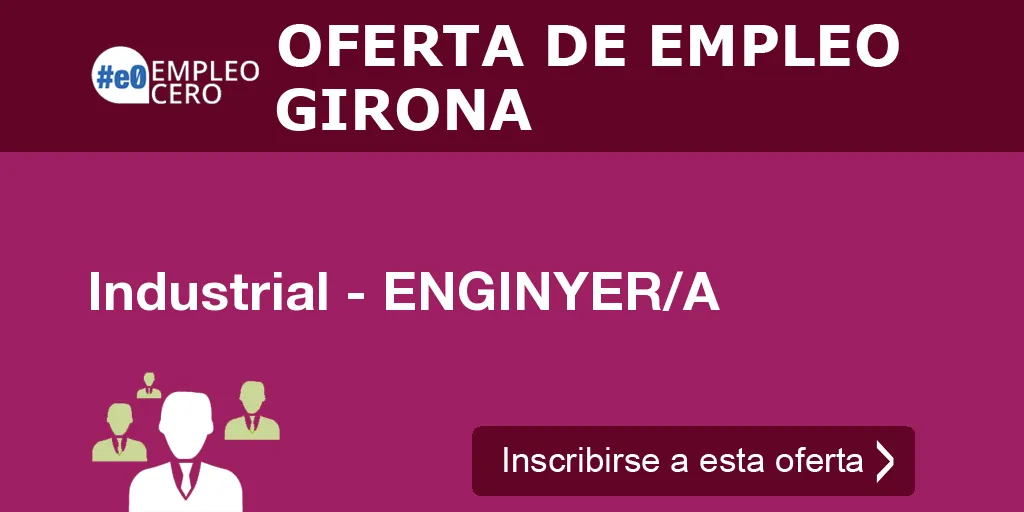 Industrial - ENGINYER/A Industrial - ENGINYER/A