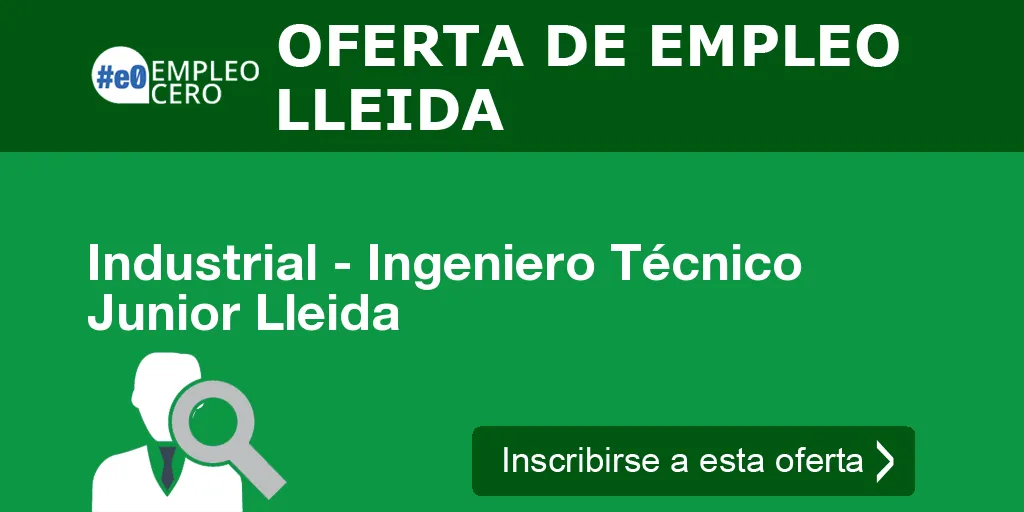 Industrial - Ingeniero Técnico Junior Lleida Industrial - Ingeniero Técnico Junior Lleida
