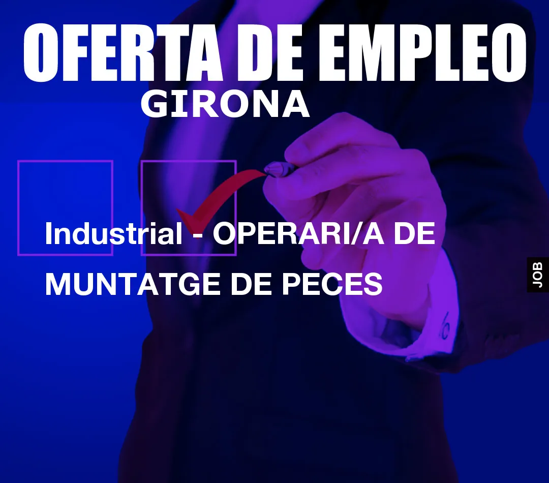 Industrial – OPERARI/A DE MUNTATGE DE PECES