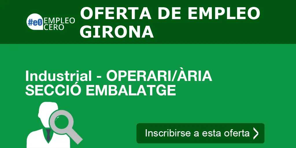 Industrial - OPERARI/ÀRIA SECCIÓ EMBALATGE Industrial - OPERARI/ÀRIA SECCIÓ EMBALATGE