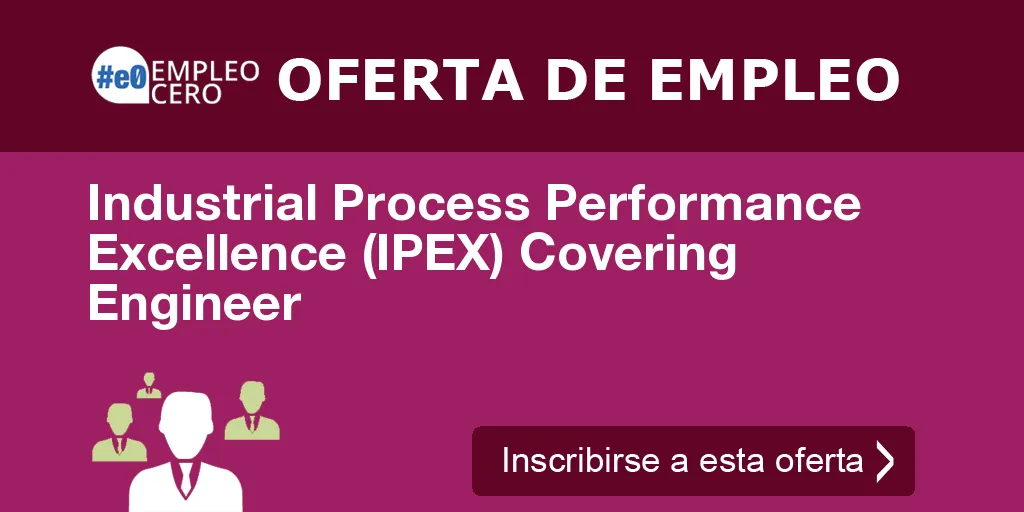 Industrial Process Performance Excellence (IPEX) Covering Engineer Industrial Process Performance Excellence (IPEX) Covering Engineer