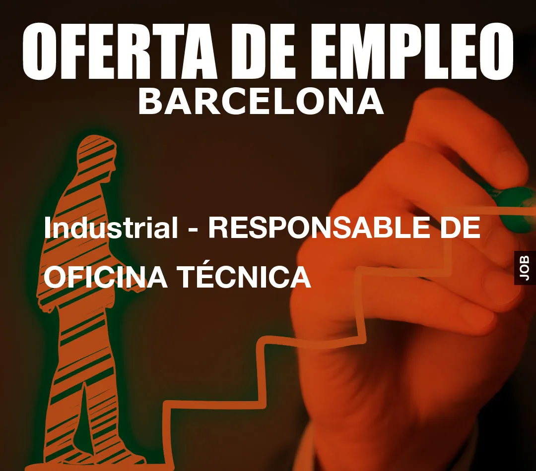 Industrial – RESPONSABLE DE OFICINA T