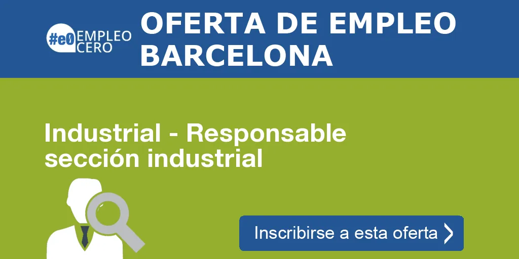 Industrial - Responsable sección industrial Industrial - Responsable sección industrial