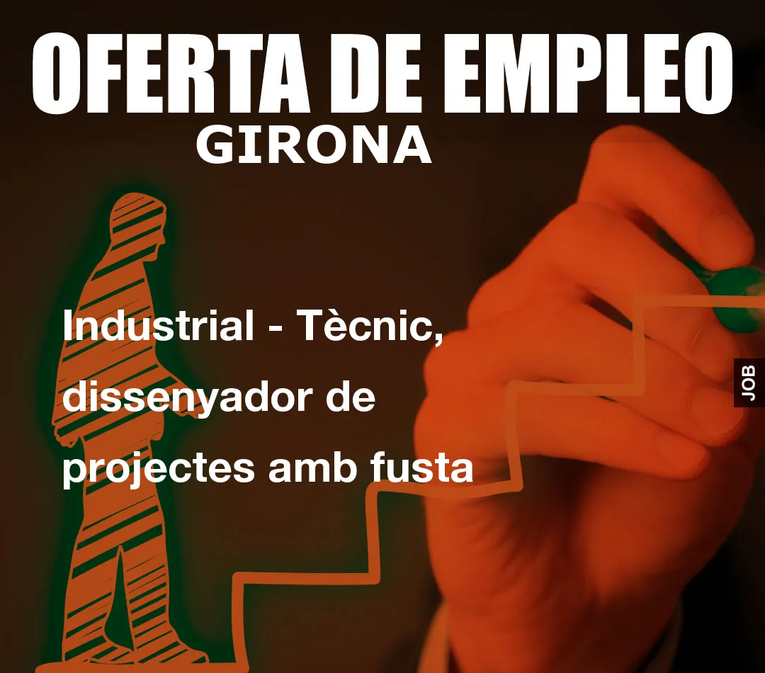 Industrial – Tècnic, dissenyador de projectes amb fusta