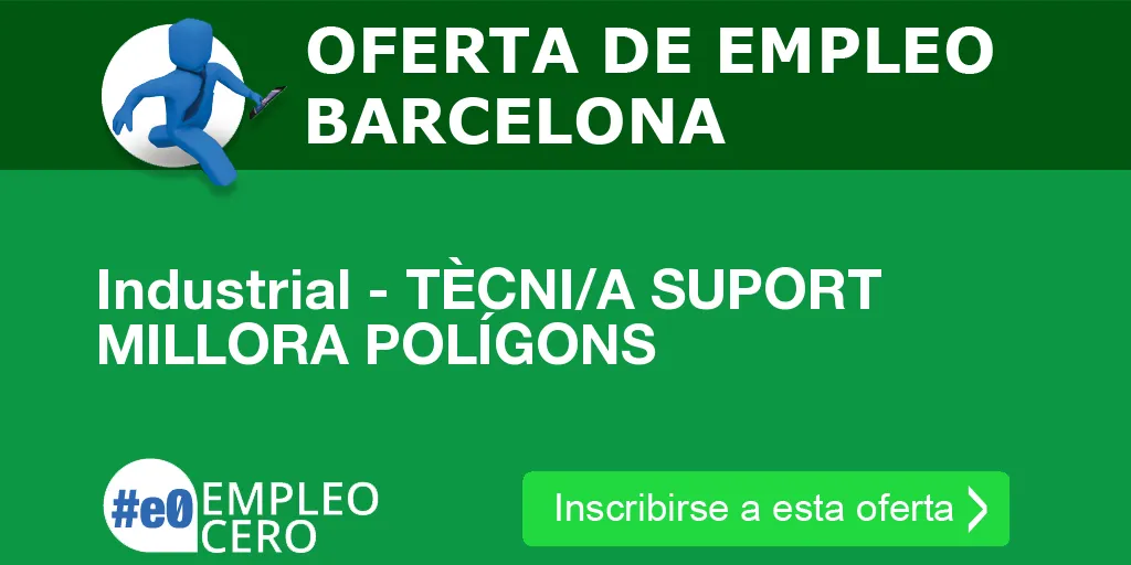 Industrial - TÈCNI/A SUPORT MILLORA POLÍGONS Industrial - TÈCNI/A SUPORT MILLORA POLÍGONS