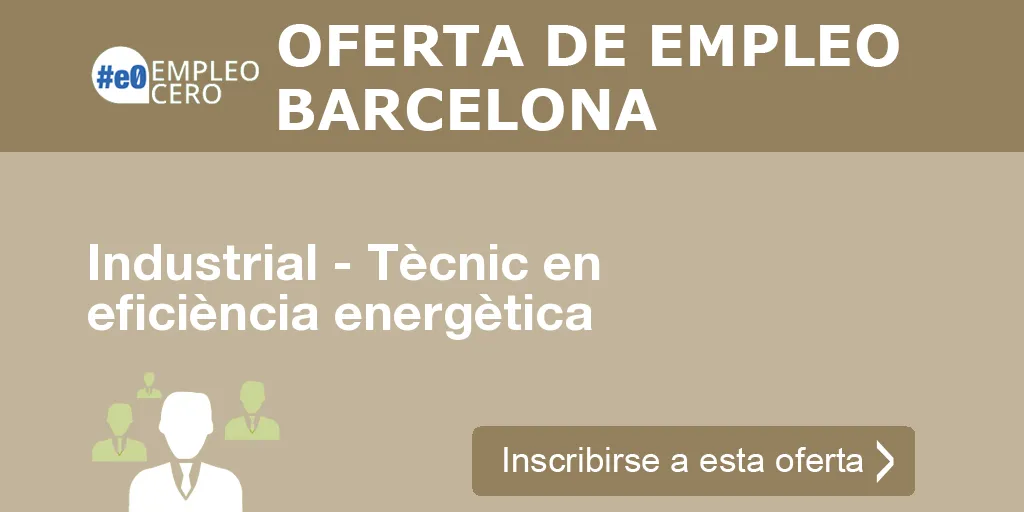Industrial - Tècnic en eficiència energètica Industrial - Tècnic en eficiència energètica