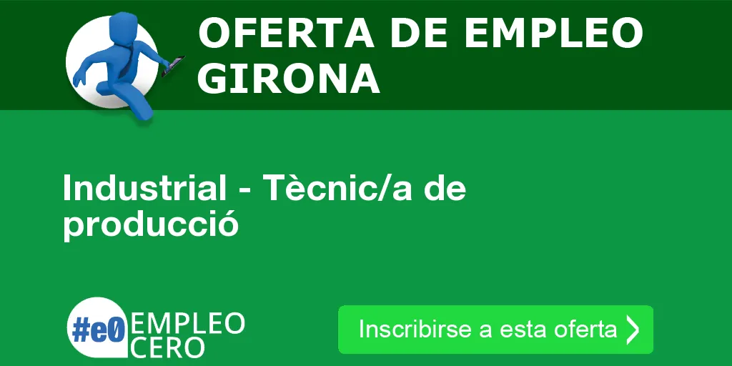 Industrial - Tècnic/a de producció Industrial - Tècnic/a de producció