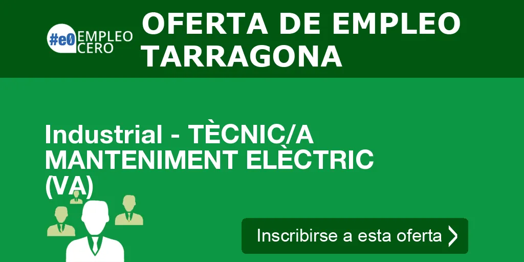 Industrial - TÈCNIC/A MANTENIMENT ELÈCTRIC (VA) Industrial - TÈCNIC/A MANTENIMENT ELÈCTRIC (VA)