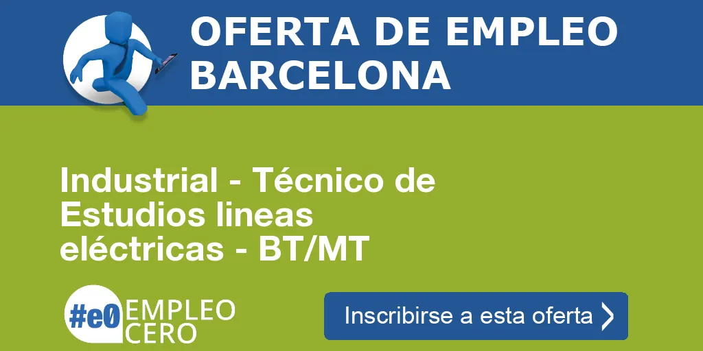 Industrial - Técnico de Estudios lineas eléctricas - BT/MT Industrial - Técnico de Estudios lineas eléctricas - BT/MT