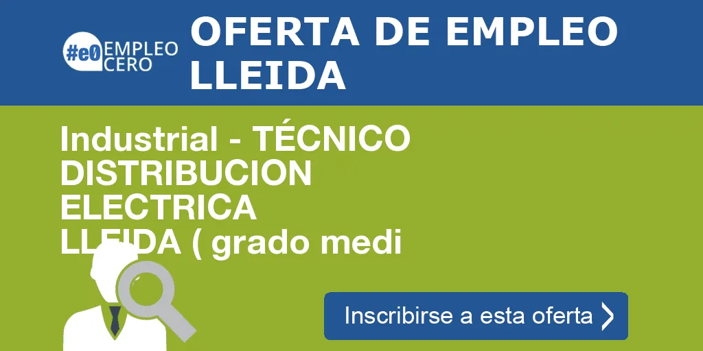 Industrial - TÉCNICO DISTRIBUCION ELECTRICA LLEIDA ( grado medi