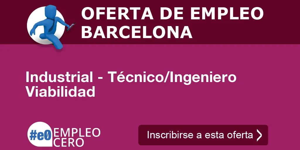 Industrial - Técnico/Ingeniero Viabilidad Industrial - Técnico/Ingeniero Viabilidad
