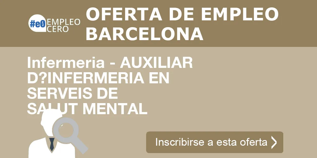 Infermeria - AUXILIAR D?INFERMERIA EN SERVEIS DE SALUT MENTAL Infermeria - AUXILIAR D?INFERMERIA EN SERVEIS DE SALUT MENTAL