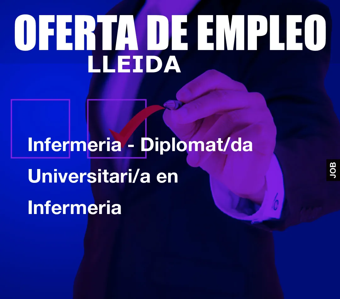 Infermeria - Diplomat/da Universitari/a en Infermeria Infermeria - Diplomat/da Universitari/a en Infermeria