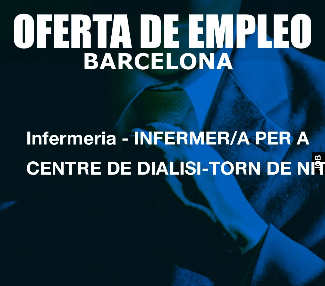 Infermeria – INFERMER/A PER A CENTRE DE DIALISI-TORN DE NIT