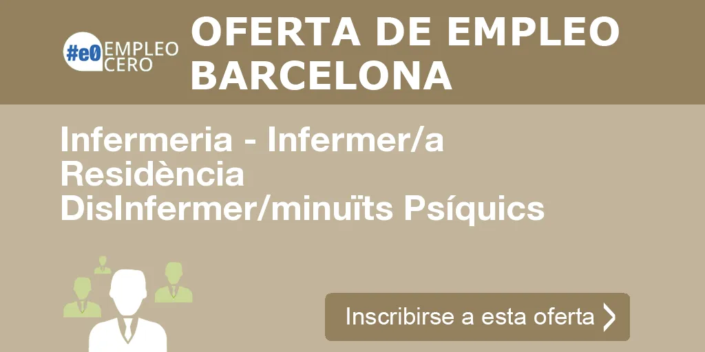 Infermeria - Infermer/a Residència DisInfermer/minuïts Psíquics Infermeria - Infermer/a Residència DisInfermer/minuïts Psíquics