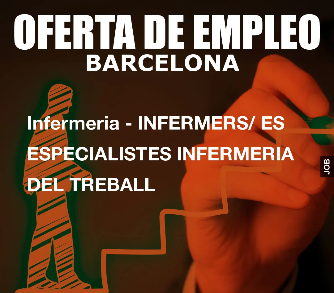 Infermeria – INFERMERS/ ES ESPECIALISTES INFERMERIA DEL TREBALL