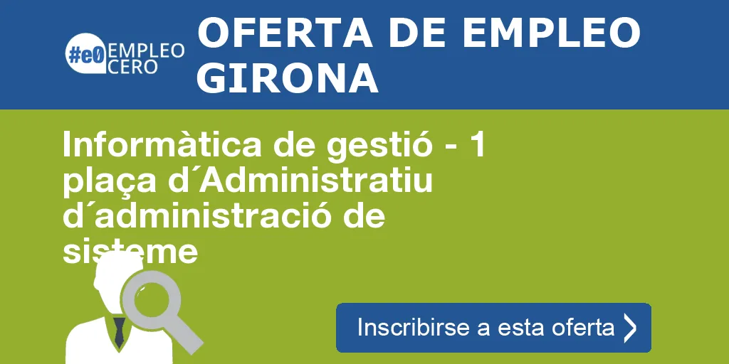 Informàtica de gestió - 1 plaça d´Administratiu d´administració de sisteme Informàtica de gestió - 1 plaça d´Administratiu d´administració de sisteme