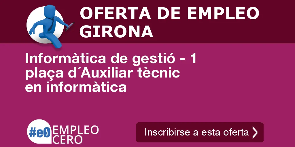 Informàtica de gestió - 1 plaça d´Auxiliar tècnic en informàtica Informàtica de gestió - 1 plaça d´Auxiliar tècnic en informàtica