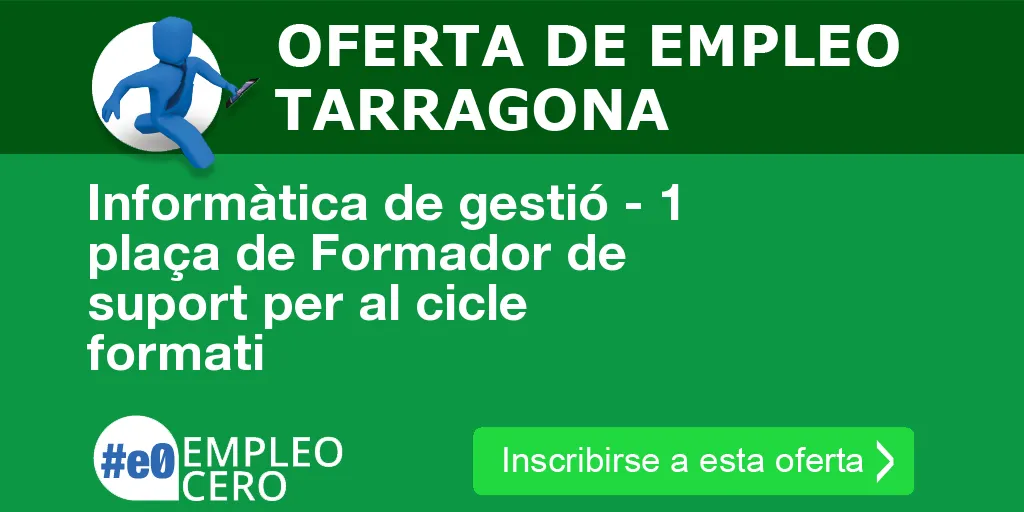 Informàtica de gestió - 1 plaça de Formador de suport per al cicle formati Informàtica de gestió - 1 plaça de Formador de suport per al cicle formati