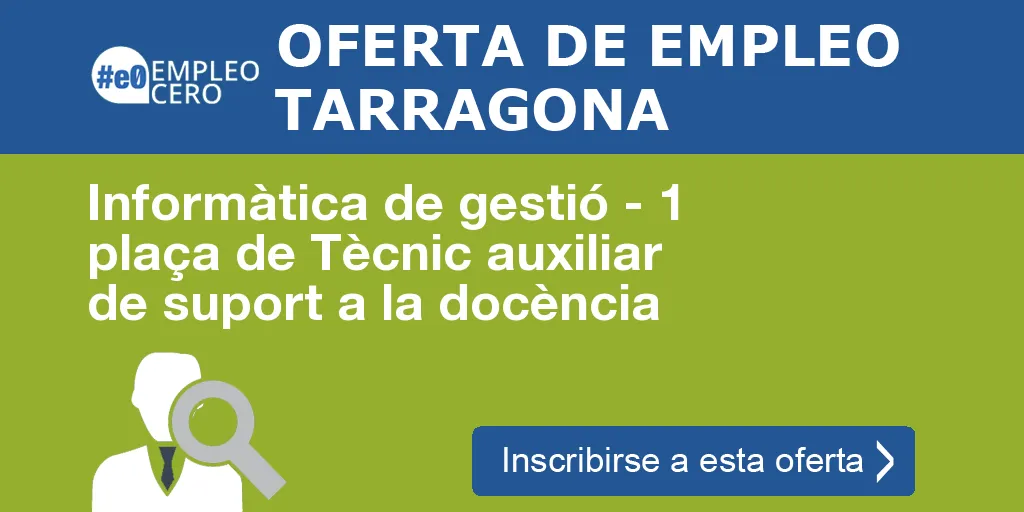 Informàtica de gestió - 1 plaça de Tècnic auxiliar de suport a la docència Informàtica de gestió - 1 plaça de Tècnic auxiliar de suport a la docència