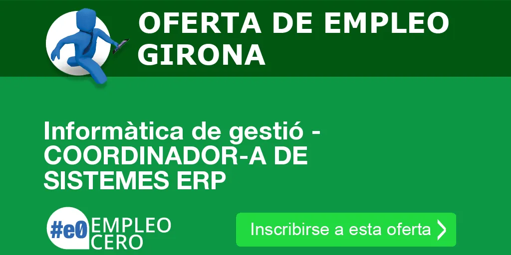 Informàtica de gestió - COORDINADOR-A DE SISTEMES ERP Informàtica de gestió - COORDINADOR-A DE SISTEMES ERP