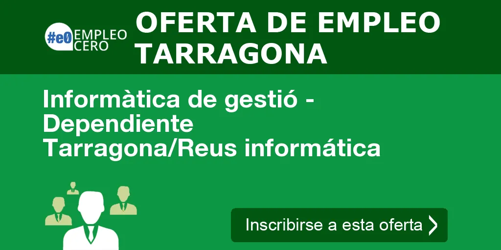 Informàtica de gestió - Dependiente Tarragona/Reus informática
