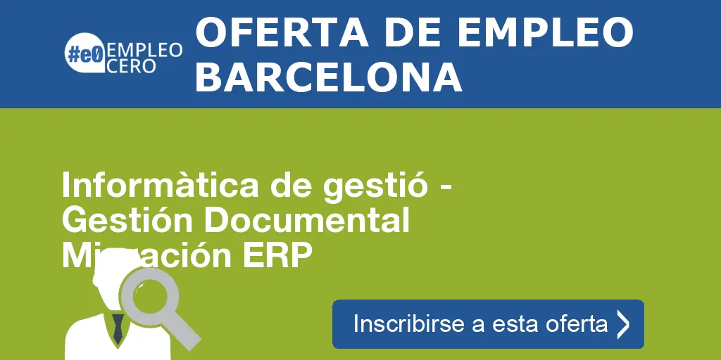 Informàtica de gestió - Gestión Documental Migración ERP Informàtica de gestió - Gestión Documental Migración ERP