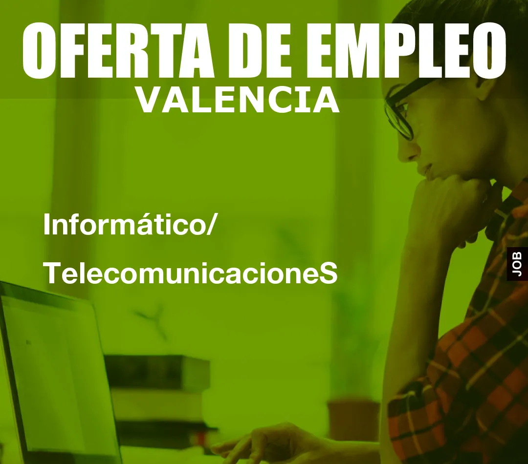 Informático/ TelecomunicacioneS Informático/ TelecomunicacioneS